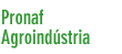 Pronaf Agroindstria