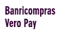Banricompras Vero Pay