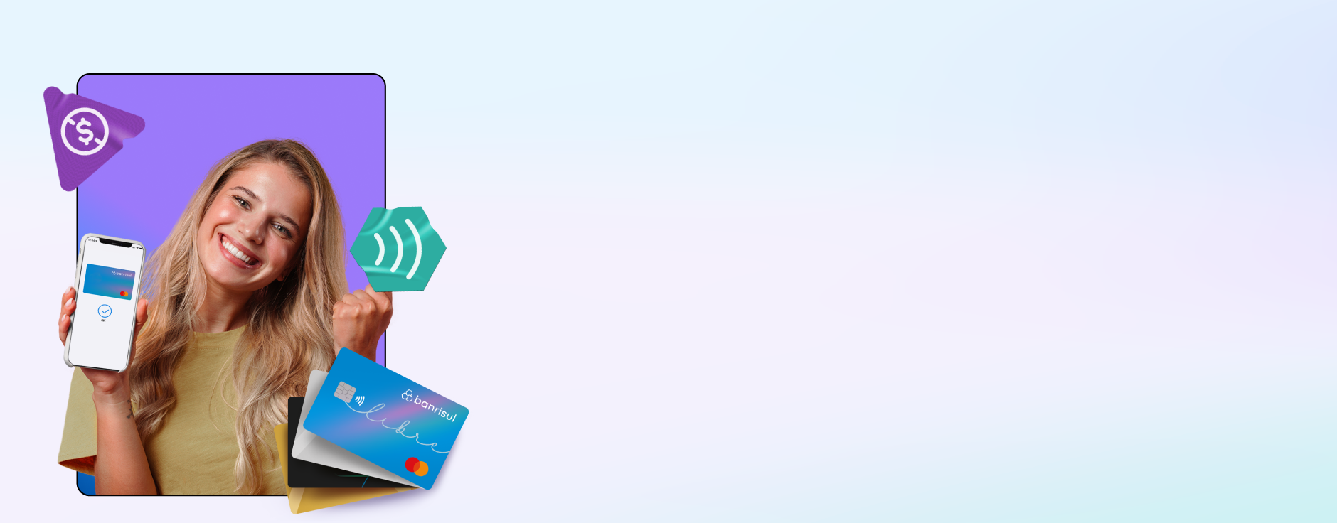 Imagem de mulher sorrindo com o celular mostrando um cartão de crédito. Ilustração dos cartões Banrisul Mastercard, de um símbolo de play com um cifrão e de um hexágono com ondas.